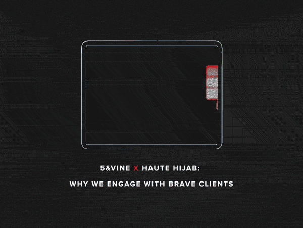 5&Vine x Haute Hijab: Why We Engage with Brave Clients