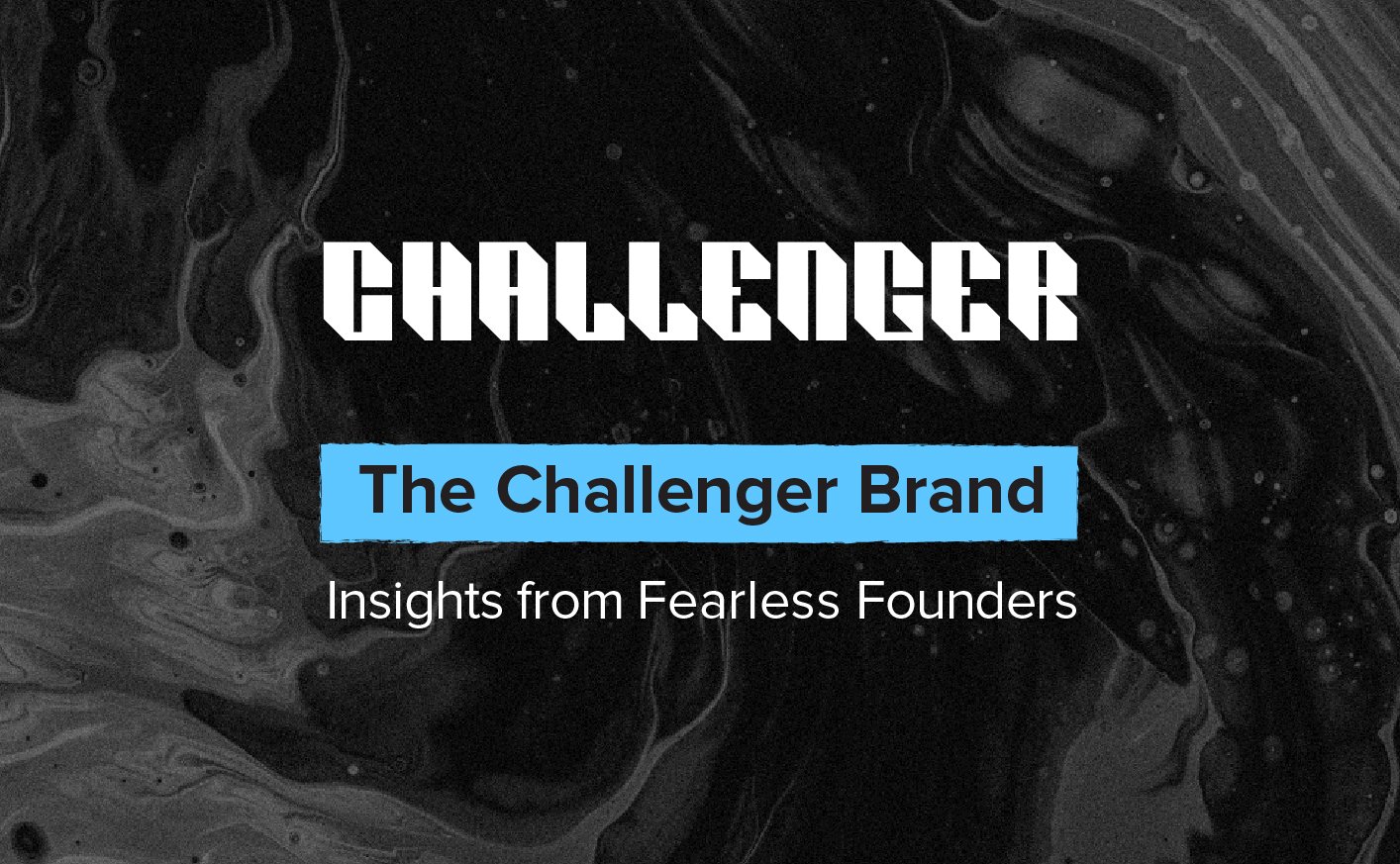 The Challenger Brand: Insights from Fearless Founders