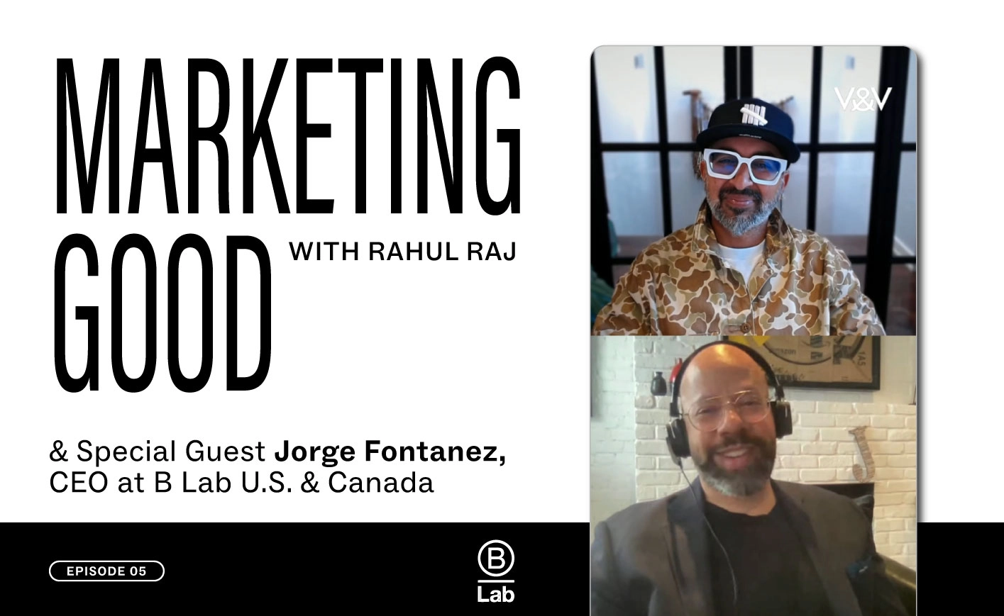 Marketing Good with Rahul Raj and a special guest Jorge Fontanez, CEO at B Lab U.S. & Canada
